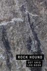 Rock Hound Dot Grid Log Book: 6 x 9 - 2 Index Pages 120 Dot Grid Pages Fossil & Mineral Collection Notebook Granite By Tamra Sellier Cover Image