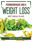 Perimenopause and a weight-loss diet meal plan By Beatrice M Hodge Cover Image