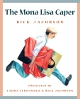 The Mona Lisa Caper By Rick Jacobson, Laura Fernandez (Illustrator), Rick Jacobson (Illustrator) Cover Image