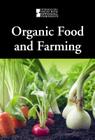 Organic Food and Farming (Introducing Issues with Opposing Viewpoints) By Lauri S. Scherer (Editor) Cover Image