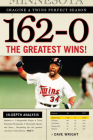 162-0: Imagine a Twins Perfect Season: The Greatest Wins! (162-0: Imagine...) By Dave Wright Cover Image