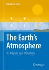 The Earth's Atmosphere: Its Physics and Dynamics By Kshudiram Saha Cover Image
