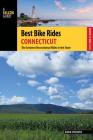 Best Bike Rides Connecticut: The Greatest Recreational Rides in the State By David Streever Cover Image