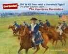 Did It All Start with a Snowball Fight?: And Other Questions About... the American Revolution (Good Question!) By Mary Kay Carson, Robert Hunt (Illustrator) Cover Image
