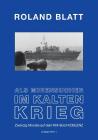 Als Minensucher im Kalten Krieg: Zwanzig Monate auf dem KM-Boot KOBLENZ Auflage 2016 1 Cover Image