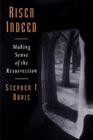 Risen Indeed: Making Sense of the Resurrection By Stephen T. Davis Cover Image