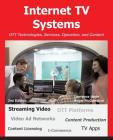 Internet TV Systems: OTT Technologies, Services, Operation, and Content By Lawrence Harte, Roger McGarrahan Cover Image