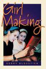 Girl Making: A Cross-Cultural Ethnography on the Processes of Growing Up Female Cover Image