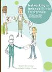 Networking in Irelandâ (Tm)S Ethnic Enterprises: Entrepreneurship and Opportunity By Niamh Desmond Cover Image