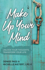 Make Up Your Mind: Unlock Your Thoughts, Transform Your Mind By Denise Pass, Michelle Nietert Cover Image