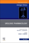 Urologic Pharmacology, an Issue of Urologic Clinics: Volume 49-2 (Clinics: Internal Medicine #49) Cover Image