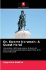 Dr. Kwame Nkrumah; A Quest Hero? Cover Image