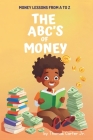 The ABC's of Money: Money Lessons From A to Z Cover Image