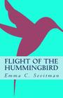 Flight of the Hummingbird By Emma C. Sovitman Cover Image