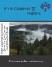 Math Challenge III Algebra By Kevin Wang Ph. D., John Lensmire, David Reynoso Cover Image