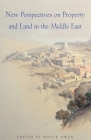 New Perspectives on Property and Land in the Middle East (Harvard Middle Eastern Monographs #34) By Roger Owen (Editor), Martin Bunton (Contribution by), Huri Islamoglu (Contribution by) Cover Image