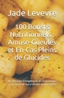 100 Boosts Nutritionnels: Amuse-Gueules et En-Cas Pleins de Glucides: Des Recettes Énergétiques et Gourmandes pour Soutenir Votre Vitalité au Qu Cover Image