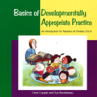 Basics of Developmentally Appropriate Practice: An Introduction for Teachers of Children 3 to 7 By Carol Copple, Sue Bredekamp Cover Image