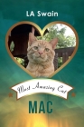 Mac: Most Amazing Cat By La Swain Cover Image