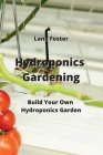 Hydroponics Gardening: Build Your Own Hydroponics Garden By Lana Foster Cover Image