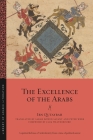 The Excellence of the Arabs (Library of Arabic Literature #51) By Ibn Qutaybah, Sarah Bowen Savant (Translator), Peter Webb (Translator) Cover Image