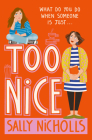 Too Nice: A touching exploration of anxiety and family upheaval from award-winning author Sally Nicholls Cover Image