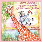'geee' giggles my grammy who glides down giraffes By Susie Sperber Cover Image