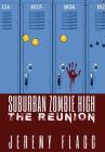 Suburban Zombie High: The Reunion By Jeremy Flagg Cover Image