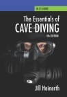 Essentials of Cave Diving: Fourth Edition By Jill Heinerth Cover Image