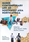 Queer Contemporary Art of Southwest Asia North Africa (Critical Studies in Architecture of the Middle East) By Anne Marie Butler (Editor), Sascha Crasnow (Editor) Cover Image