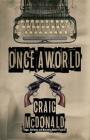 Once a World By Craig McDonald Cover Image