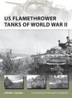 US Flamethrower Tanks of World War II (New Vanguard) By Steven J. Zaloga, Richard Chasemore (Illustrator) Cover Image