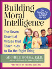 Building Moral Intelligence: The Seven Essential Virtues That Teach Kids to Do the Right Thing By Michele Borba Cover Image