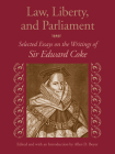 Law, Liberty, and Parliament: Selected Essays on the Writings of Sir Edward Coke By Allen D. Boyer (Editor) Cover Image