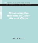 Measuring the Benefits of Clean Air and Water (Resources for the Future Library Collection. Environmental a) Cover Image