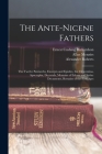 The Ante-Nicene Fathers: The Twelve Patriarchs, Excerpts and Epistles, the Clementina, Apocrypha, Decretals, Memoirs of Edessa and Syriac Docum By Ernest Cushing Richardson, Arthur Cleveland Coxe, Bernhard Pick Cover Image
