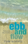 Ebb and Flow: Tides and Life on Our Once and Future Planet By Tom Koppel Cover Image
