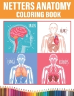 Netters Anatomy Coloring Book: Coloring Books For Adults &Teenagers A Heart Anatomy And Physiology Human Body Perfect Gift Workbook For Medical Stude By Zack Cover Image