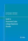Guide to Assessment Scales in Major Depressive Disorder By George Alexopoulos, Siegfried Kasper, Hans-Jürgen Möller Cover Image