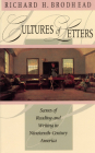 Cultures of Letters: Scenes of Reading and Writing in Nineteenth-Century America By Richard H. Brodhead Cover Image