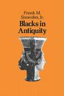 Blacks in Antiquity: Ethiopians in the Greco-Roman Experience (Belknap Press) By Frank Snowden Cover Image
