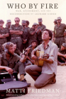 Who by Fire: War, Atonement, and the Resurrection of Leonard Cohen By Matti Friedman Cover Image