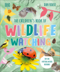 The Children's Book of Wildlife Watching: Tips for Spotting Nature Outdoors Cover Image