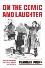On the Comic and Laughter (Toronto Studies in Semiotics and Communication) By Vladimir Propp, Jean-Patrick Debb�che (Other), Paul J. Perron (Other) Cover Image
