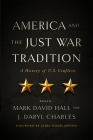 America and the Just War Tradition: A History of U.S. Conflicts By Mark David Hall (Editor), J. Daryl Charles (Editor) Cover Image