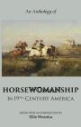 Horsewomanship in 19th-Century America: An Anthology By Ellie Woznica (Editor), Elizabeth Karr, Theodore H. Mead Cover Image