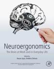 Neuroergonomics: The Brain at Work and in Everyday Life By Hasan Ayaz (Editor), Frederic Dehais (Editor) Cover Image