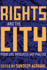 Rights and the City: Problems, Progress, and Practice By Sandeep Agrawal (Editor) Cover Image