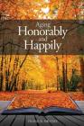 Aging Honorably and Happily By Frank Ray Shivers Cover Image