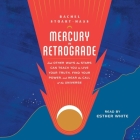 Mercury in Retrograde: And Other Ways the Stars Can Teach You to Live Your Truth, Find Your Power, and Hear the Call of the Universe Cover Image